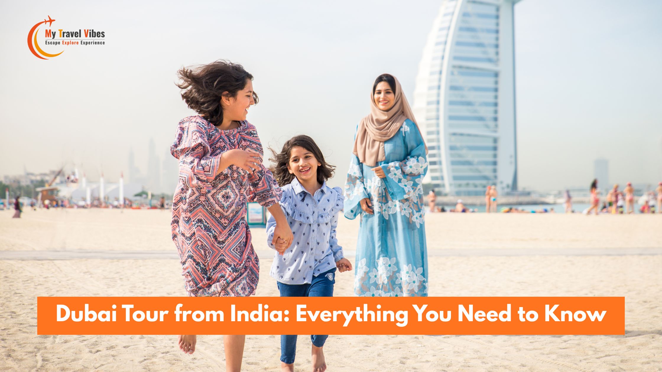 Dubai Tour from India: Everything You Need to Know